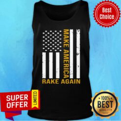Official Make America Rake Again American Flag Tank Top