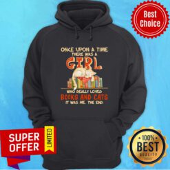 Once Upon A Time There Were A Girl Who Really Loved Books And Cats Hoodie