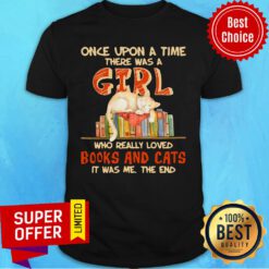 Once Upon A Time There Were A Girl Who Really Loved Books And Cats Shirt