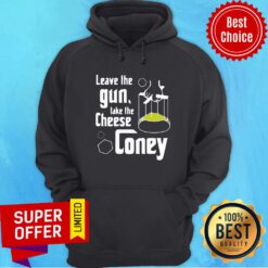 Premium Leave The Gun Take The Cheese Coney Hoodie