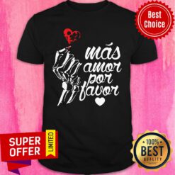Premium Más Amor Por Favor Shirt