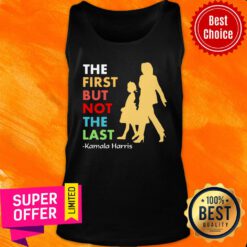 Premium The First But Not The Last Kamala Harris Tank Top