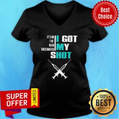 Top It’s Ok I’ve Been Vaccinated I Got My Shot Funny Pro Vaccine V-neck