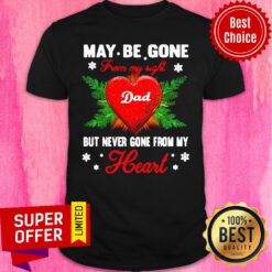 Top May Be Gone From My Sight Dad But Never Gone From My Heart Shirt