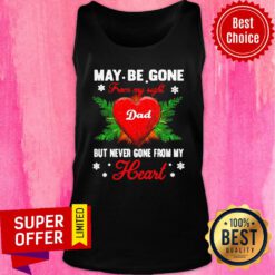 Top May Be Gone From My Sight Dad But Never Gone From My Heart Tank Top