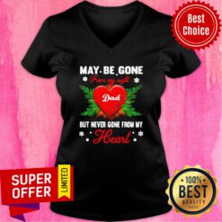 Top May Be Gone From My Sight Dad But Never Gone From My Heart V-neck