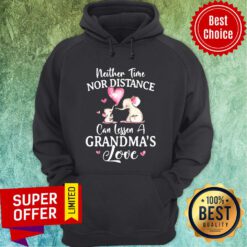 Top Neither Time Nor Distance Can Lessen A Grandma’s Love Hoodie