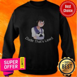 Awesome Dude Lewd DTL Dude That’s Lewd Sweatshirt