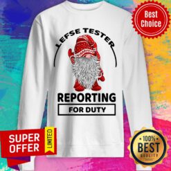 Awesome Gnomes Lefse Tester Reporting For Duty Sweatshirt