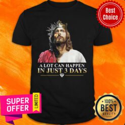 Awesome Jesus A Lot Can Happen In 3 Days Shirt
