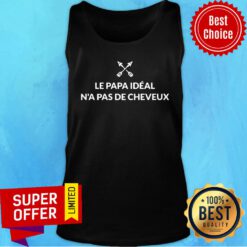 Awesome Le Papa Ideal N'a Pas De Cheveux Tank Top