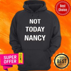 Awesome Not Today Nancy Hoodie