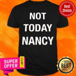 Awesome Not Today Nancy