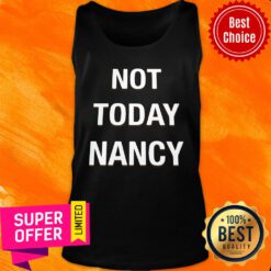 Awesome Not Today Nancy TAnk Top