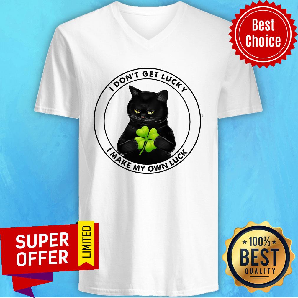Black Cat I Don't Lucky I Make My Own Luck V-neck Black Cat I Don't Lucky I Make My Own Luck V-neck