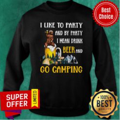 Camping Beer Bear I Like To Party And By Party I Mean Drink Beer And Go Camping Sweatshirt