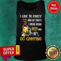 Camping Beer Bear I Like To Party And By Party I Mean Drink Beer And Go Camping Tank top