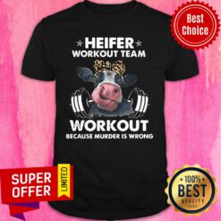 Cow Heifer Workout Team Workout Because Murder Is Wrong Shirt