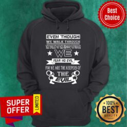 Even Though We Walk Through The Valley Of The Shadow Of Death Hoodie