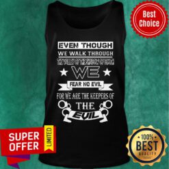 Even Though We Walk Through The Valley Of The Shadow Of Death Tank top
