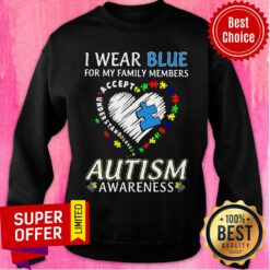 For My Family Member Autism Awareness I Wear Blue Sweatshirt