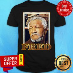 Funny Fred Sanford Shirt