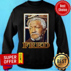 Funny Fred Sanford Sweatshirt