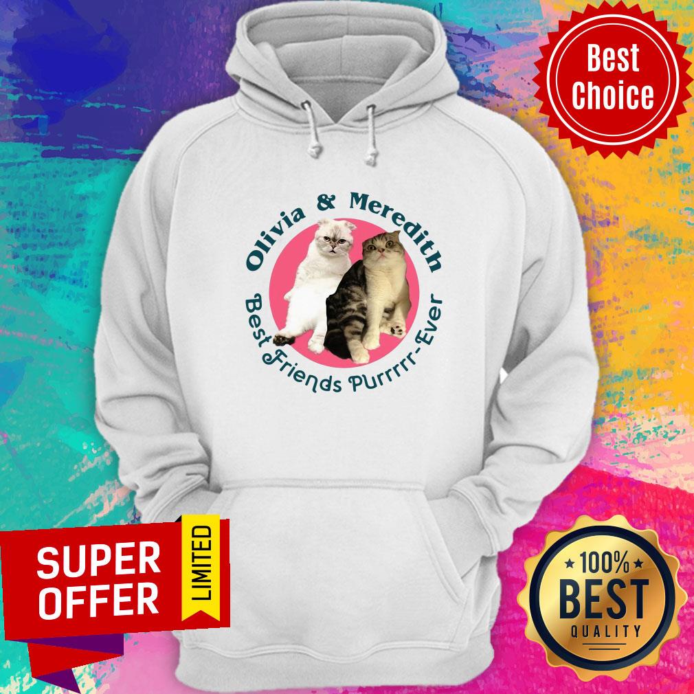 Funny Olivia And Meredith Best Friends Purrr-Ever Hoodie Funny Olivia And Meredith Best Friends Purrr-Ever Hoodie