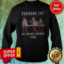 Funny Zuhause Ist Wo Meine Hühner Sind Sweatshirt