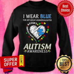Great Granddaughter I Wear Blue Accept Love Autism Awareness Sweatshirt