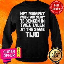 Het Moment When You Starr Te Denken Twee Talen Same TIJD Sweatshirt