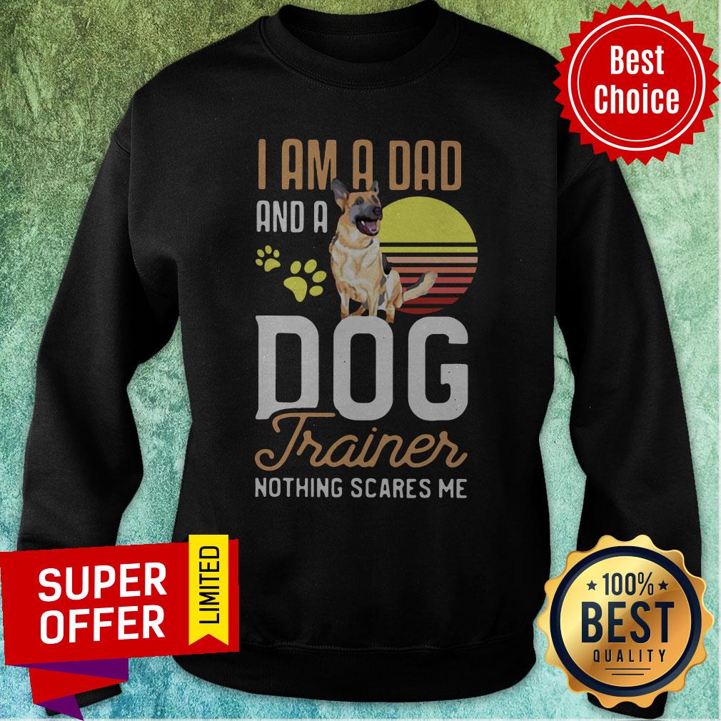 I Am A Dad And A Dog Trainer Nothing Scares Me German Shepherd Dog Paw Sunset Vintage Sweatshirt I Am A Dad And A Dog Trainer Nothing Scares Me German Shepherd Dog Paw Sunset Vintage Sweatshirt