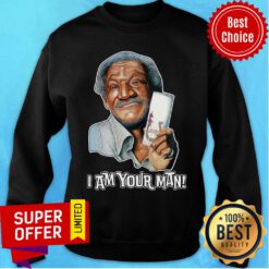 I Am Your Man Sanford And His Dummy Son Sweatshirt