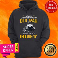 Never Underestimate An Old Man Who Flew In A Huey Hoodie