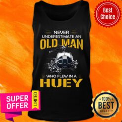 Never Underestimate An Old Man Who Flew In A Huey Tank Top