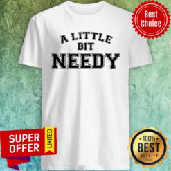 Nice A Little Bit Needy vintage Varsity Shirt