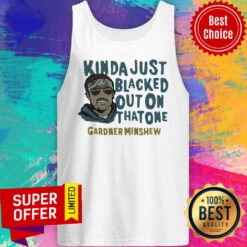 Nice Gardner Minshew Kinda Just Blacked Tank Top