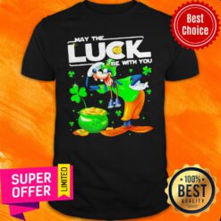 Nice Goofy May The Luck Be With You Patrick Day Shirt