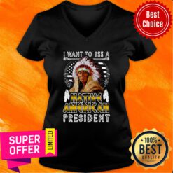 Nice I Want To See A Native American President V-neck