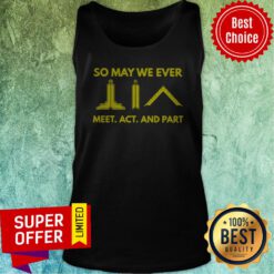 Nice So May We Ever Meet Act And Part Tank Top