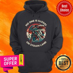 Official No One Is Illegal On Stolen Land Hoodie