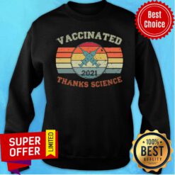 Official Vaccinated 2021 Thanks Science Vintage Retro Sweatshirt