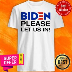 Premium Biden Please Let Us In Shirt