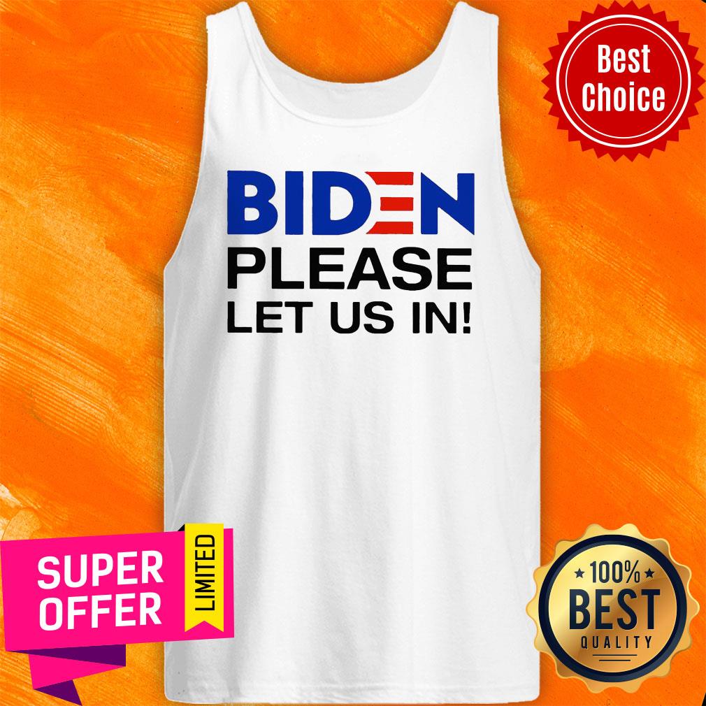 Premium Biden Please Let Us In Tank Top Premium Biden Please Let Us In Tank Top