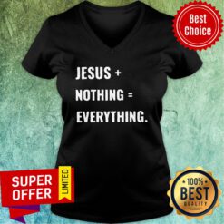 Premium Jesus Plus Nothing Equal Everything V-neck