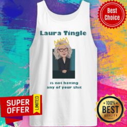 Premium Laura Tingle Is Not Having Any Of Your Shit Tank Top