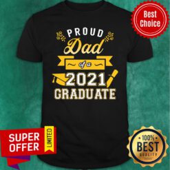 Premium Proud Dad of a 2021 Graduate Gold Shirt