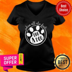 Premium When All Else Fails Hug A Dog V-neck