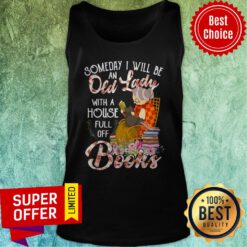 Someday I Will Be An Old Lady With A House Full Off Books Tank Top