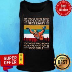 To Those Who Jump No Explanation Is Necessary Don't Possible Vintage TAnk Top